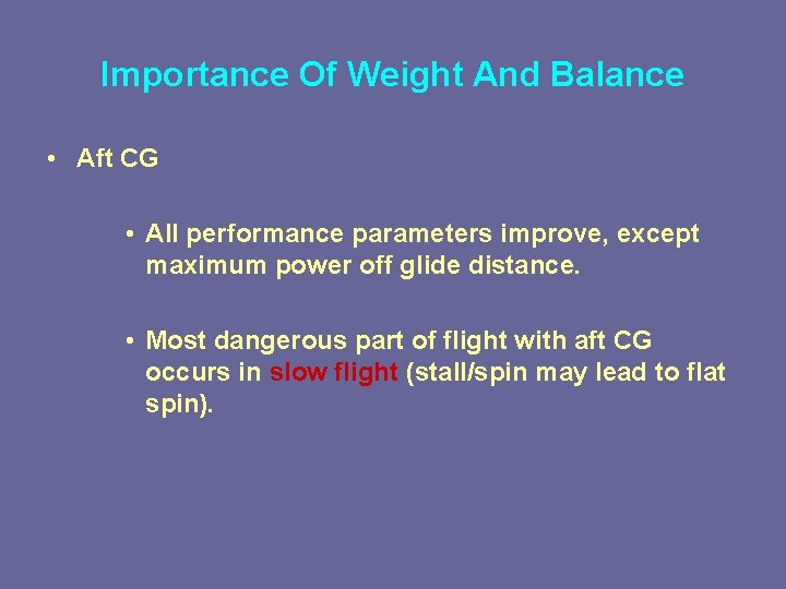 Importance Of Weight And Balance • Aft CG • All performance parameters improve, except