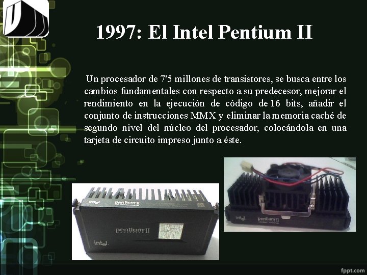 1997: El Intel Pentium II Un procesador de 7'5 millones de transistores, se busca