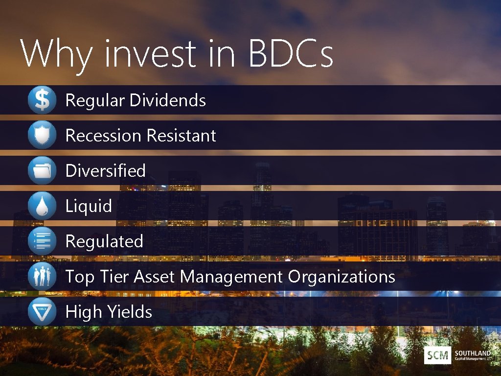 Why invest in BDCs Regular Dividends Recession Resistant Diversified Liquid Regulated Top Tier Asset