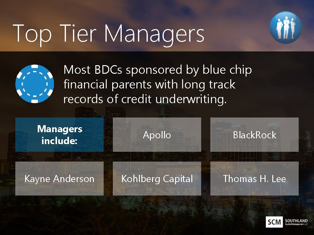 Top Tier Managers Most BDCs sponsored by blue chip financial parents with long track