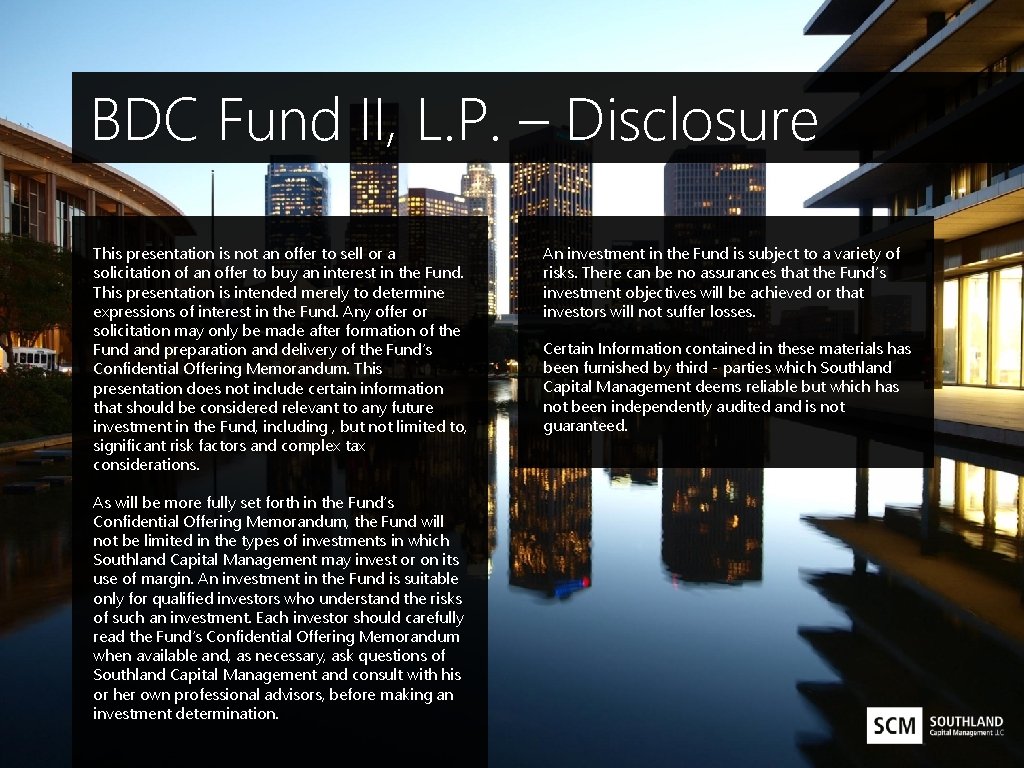 BDC Fund II, L. P. – Disclosure This presentation is not an offer to