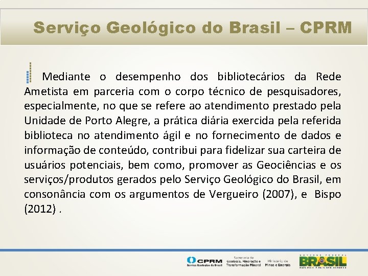 Serviço Geológico do Brasil – CPRM Mediante o desempenho dos bibliotecários da Rede Ametista