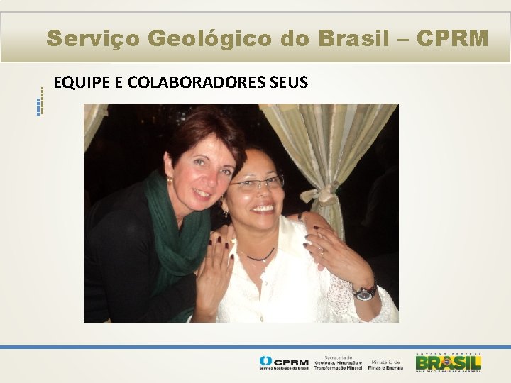 Serviço Geológico do Brasil – CPRM EQUIPE E COLABORADORES SEUS 