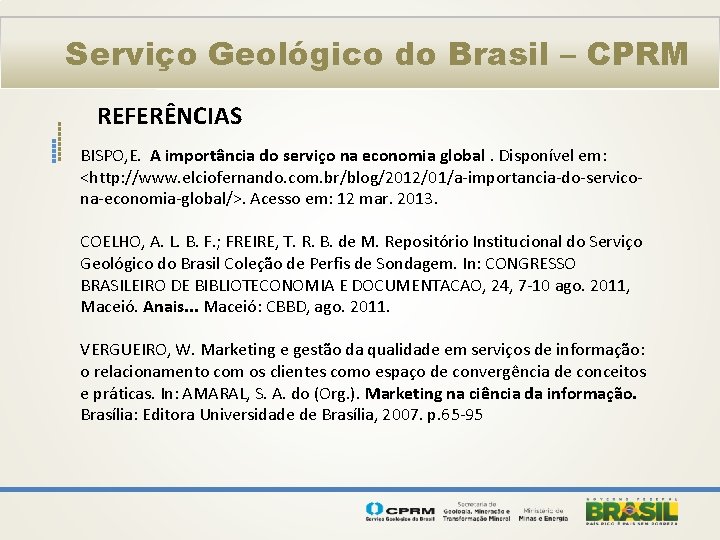 Serviço Geológico do Brasil – CPRM REFERÊNCIAS BISPO, E. A importância do serviço na