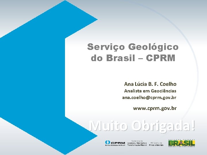 Serviço Geológico do Brasil – CPRM Ana Lúcia B. F. Coelho Analista em Geociências