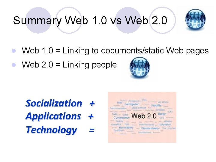 Summary Web 1. 0 vs Web 2. 0 l Web 1. 0 = Linking