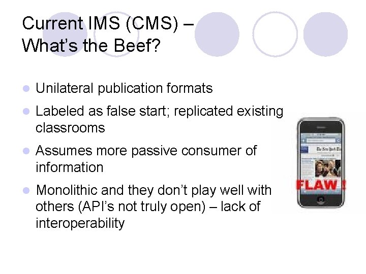 Current IMS (CMS) – What’s the Beef? l Unilateral publication formats l Labeled as