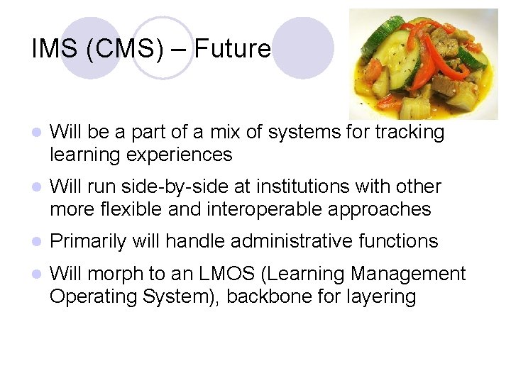 IMS (CMS) – Future l Will be a part of a mix of systems