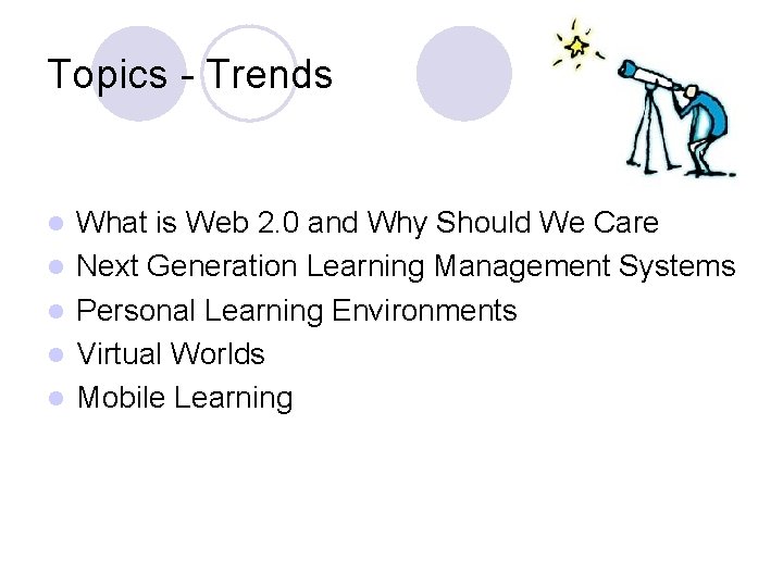 Topics - Trends l l l What is Web 2. 0 and Why Should