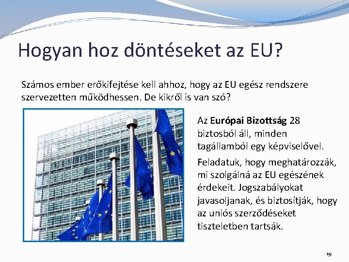 Hogyan hoz döntéseket az EU? Számos ember erőkifejtése kell ahhoz, hogy az EU egész