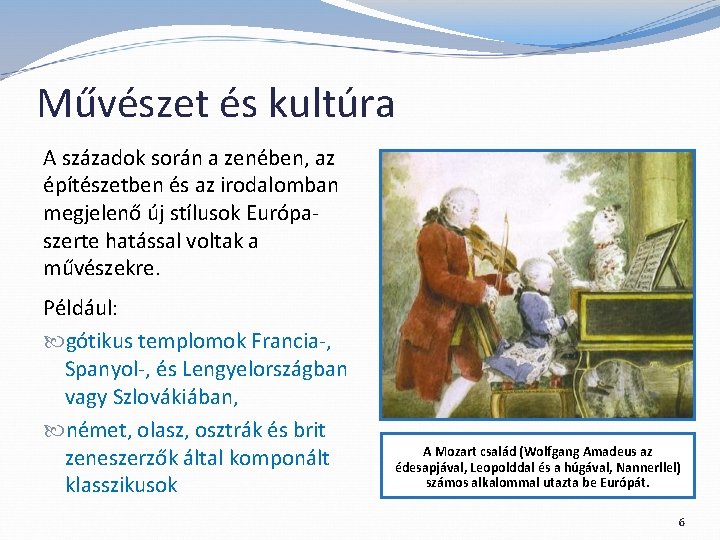 Művészet és kultúra A századok során a zenében, az építészetben és az irodalomban megjelenő