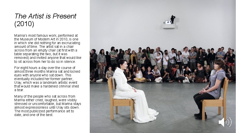 The Artist is Present (2010) Marina’s most famous work, performed at the Museum of
