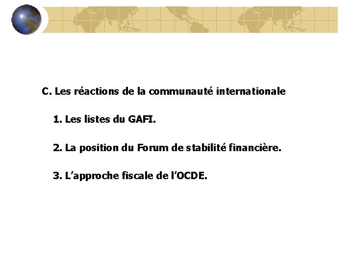 C. Les réactions de la communauté internationale 1. Les listes du GAFI. 2. La