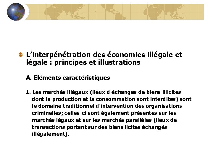 L’interpénétration des économies illégale et légale : principes et illustrations A. Eléments caractéristiques 1.