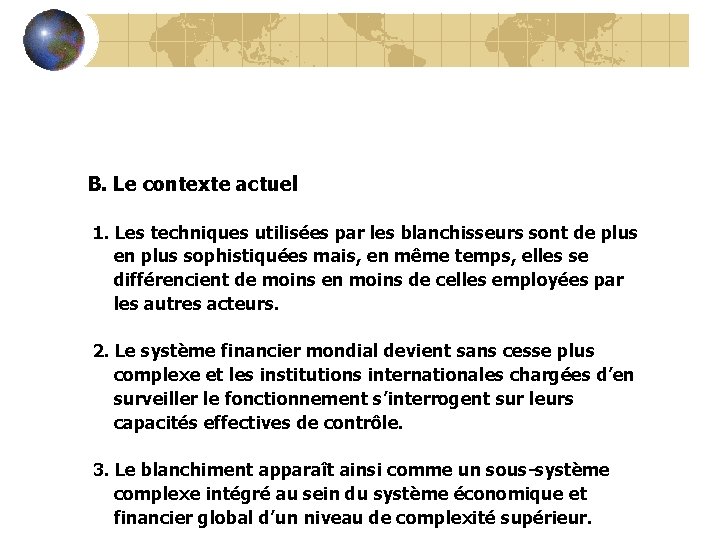  B. Le contexte actuel 1. Les techniques utilisées par les blanchisseurs sont de