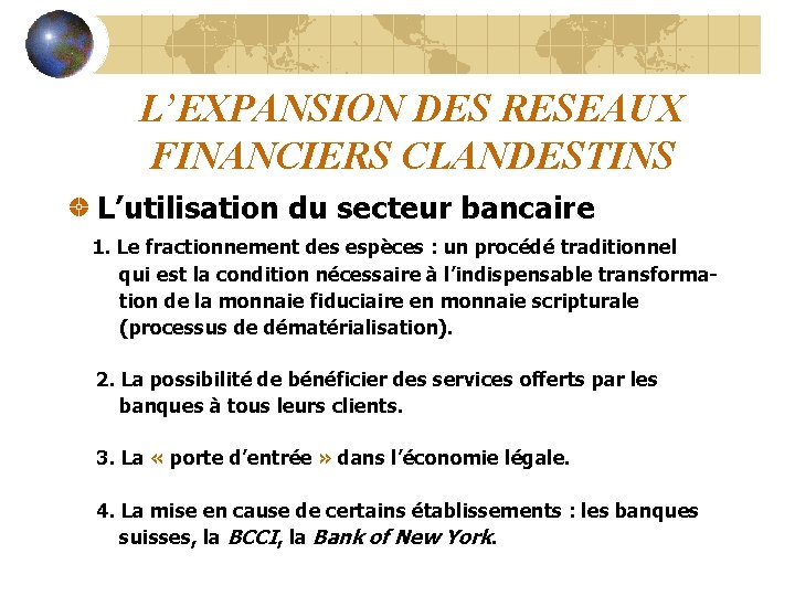 L’EXPANSION DES RESEAUX FINANCIERS CLANDESTINS L’utilisation du secteur bancaire 1. Le fractionnement des espèces