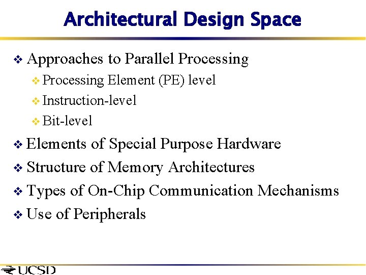 Architectural Design Space v Approaches to Parallel Processing v Processing Element (PE) level v