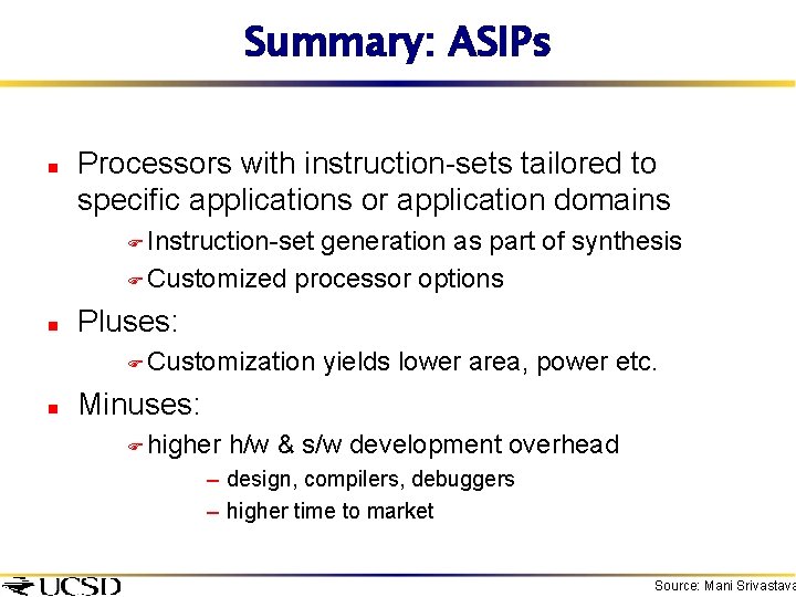 Summary: ASIPs n Processors with instruction-sets tailored to specific applications or application domains F