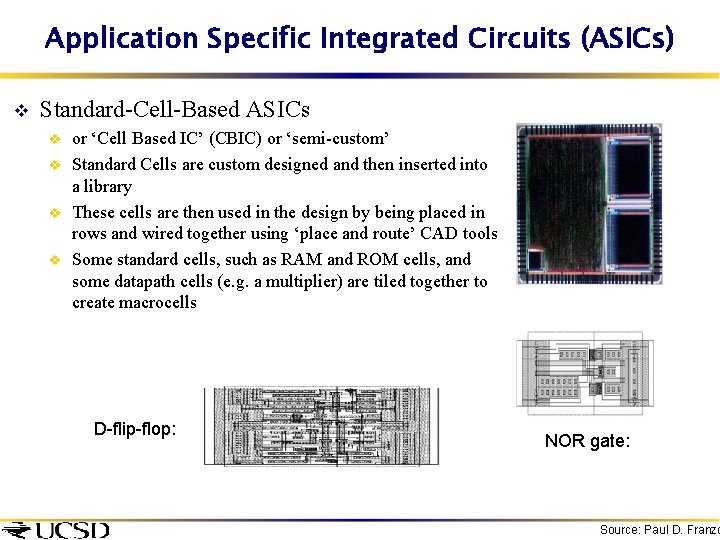 Application Specific Integrated Circuits (ASICs) v Standard-Cell-Based ASICs v v or ‘Cell Based IC’