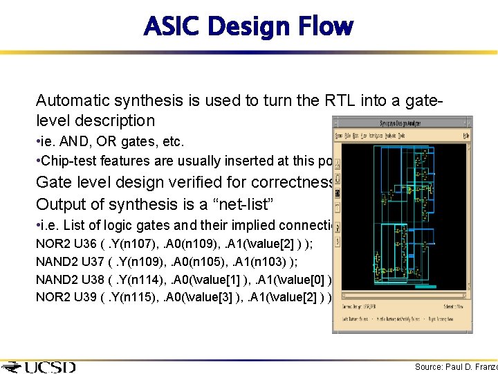 ASIC Design Flow Automatic synthesis is used to turn the RTL into a gatelevel