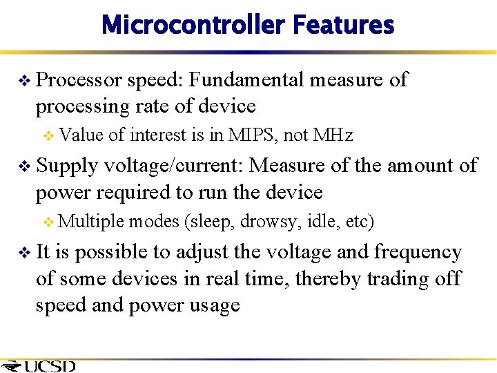 Microcontroller Features v Processor speed: Fundamental measure of processing rate of device v Value