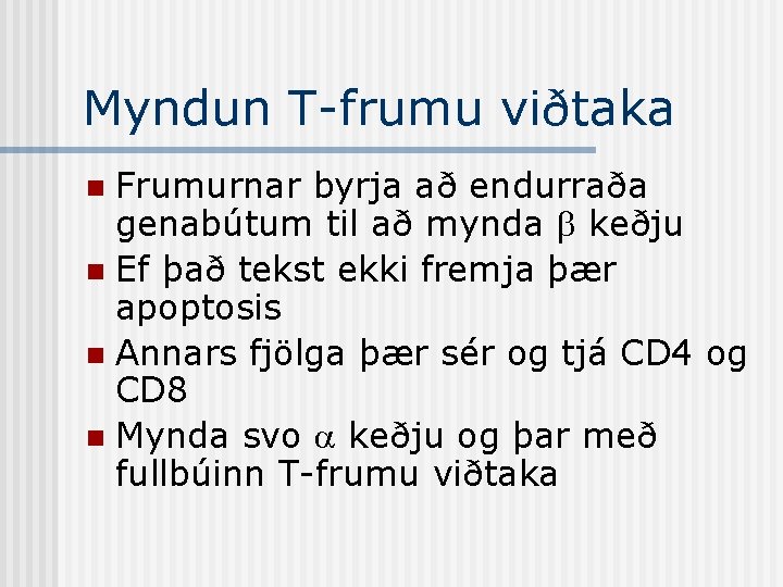 Myndun T-frumu viðtaka Frumurnar byrja að endurraða genabútum til að mynda keðju n Ef