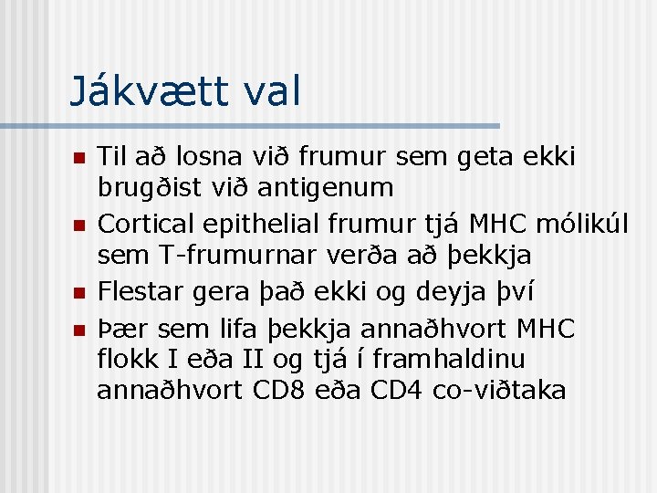 Jákvætt val n n Til að losna við frumur sem geta ekki brugðist við