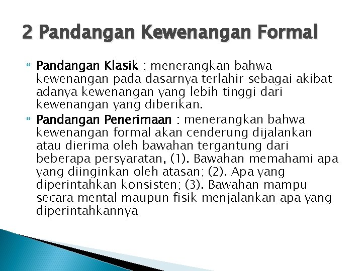 2 Pandangan Kewenangan Formal Pandangan Klasik : menerangkan bahwa kewenangan pada dasarnya terlahir sebagai