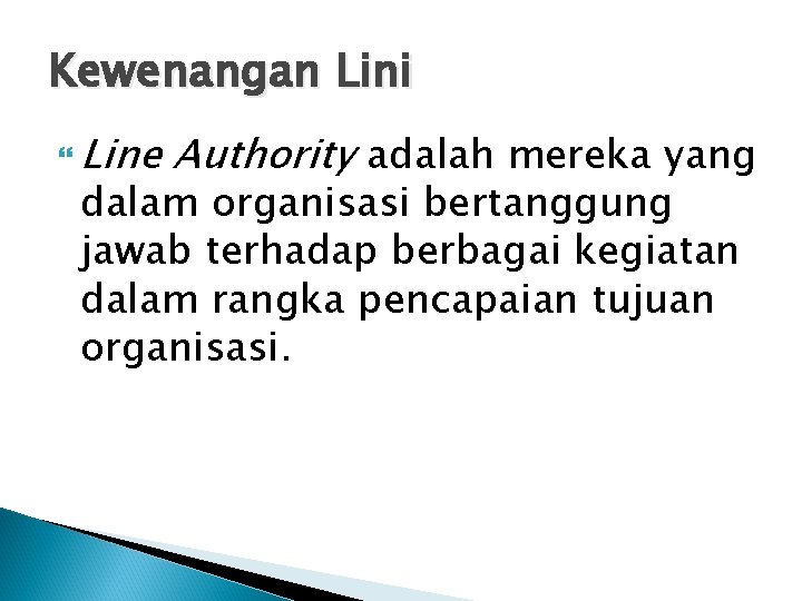 Kewenangan Lini Line Authority adalah mereka yang dalam organisasi bertanggung jawab terhadap berbagai kegiatan