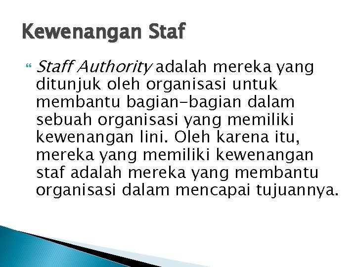 Kewenangan Staff Authority adalah mereka yang ditunjuk oleh organisasi untuk membantu bagian-bagian dalam sebuah