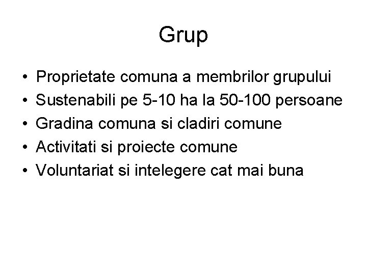 Grup • • • Proprietate comuna a membrilor grupului Sustenabili pe 5 -10 ha