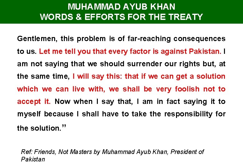 MUHAMMAD AYUB KHAN WORDS & EFFORTS FOR THE TREATY Gentlemen, this problem is of