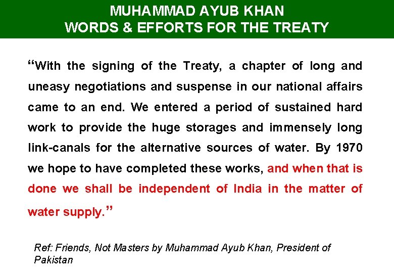 MUHAMMAD AYUB KHAN WORDS & EFFORTS FOR THE TREATY “With the signing of the