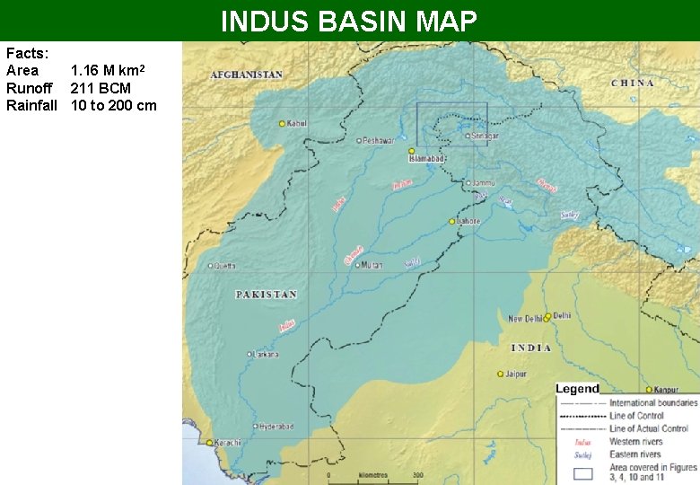 INDUS BASIN MAP Facts: Area 1. 16 M km 2 Runoff 211 BCM Rainfall
