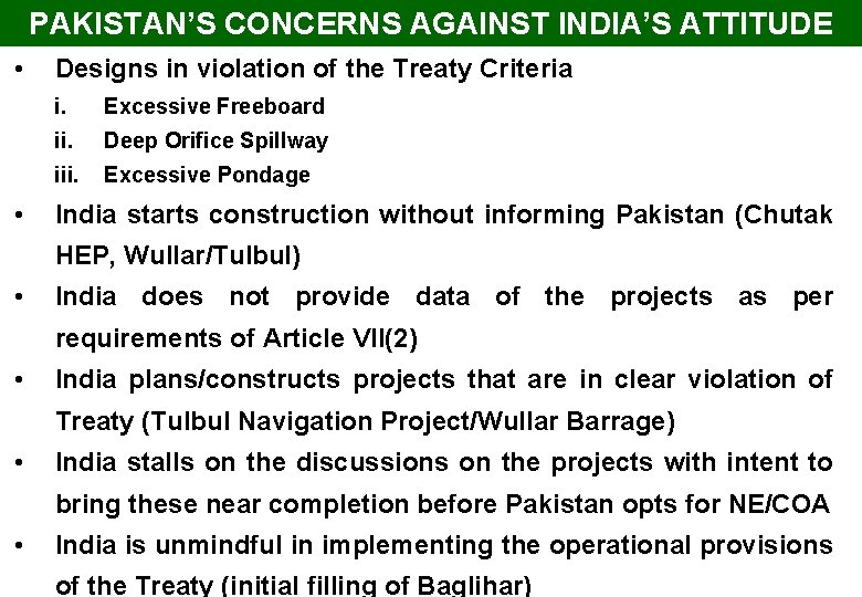 PAKISTAN’S CONCERNS AGAINST INDIA’S ATTITUDE • • Designs in violation of the Treaty Criteria