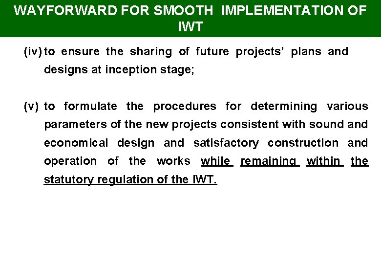 WAYFORWARD FOR SMOOTH IMPLEMENTATION OF IWT (iv) to ensure the sharing of future projects’