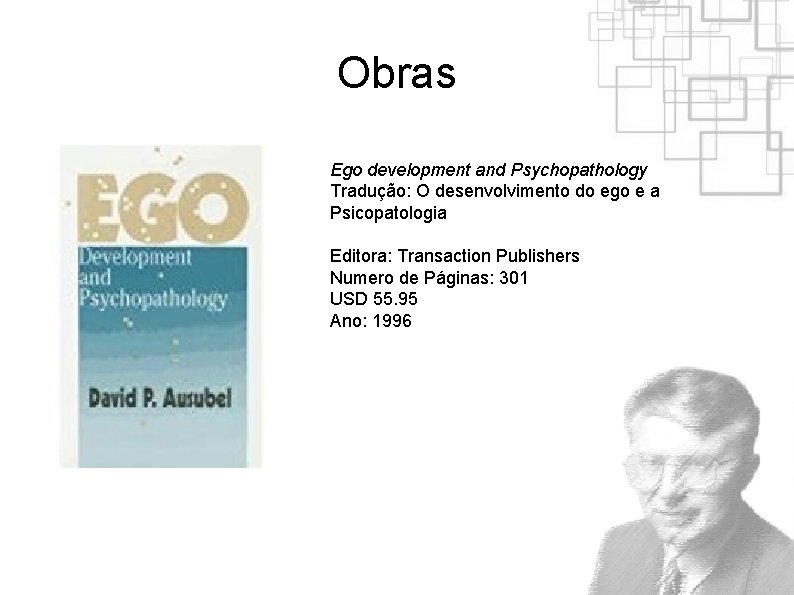 Obras Ego development and Psychopathology Tradução: O desenvolvimento do ego e a Psicopatologia Editora: