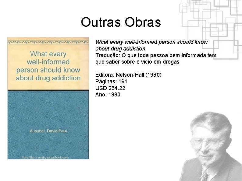 Outras Obras What every well-informed person should know about drug addiction Tradução: O que
