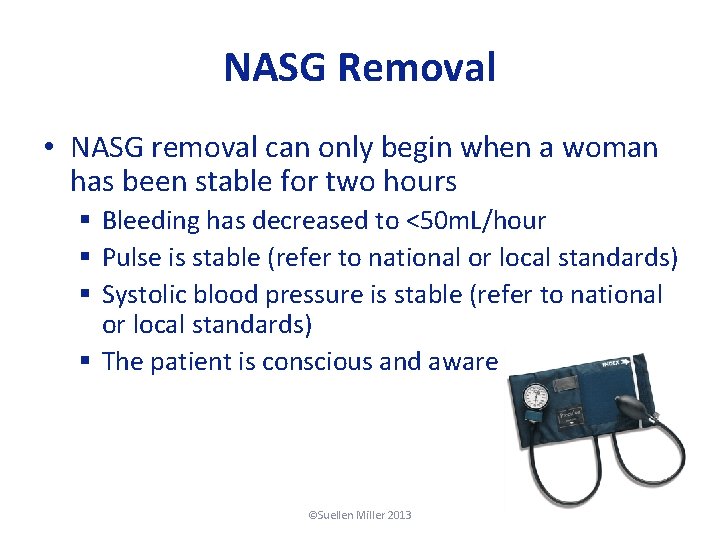 NASG Removal • NASG removal can only begin when a woman has been stable