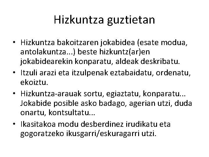 Hizkuntza guztietan • Hizkuntza bakoitzaren jokabidea (esate modua, antolakuntza. . . ) beste hizkuntz(ar)en