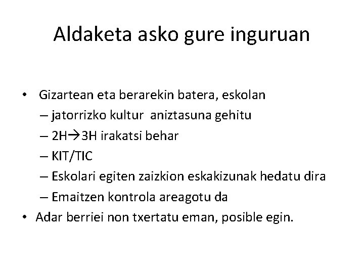 Aldaketa asko gure inguruan • Gizartean eta berarekin batera, eskolan – jatorrizko kultur aniztasuna