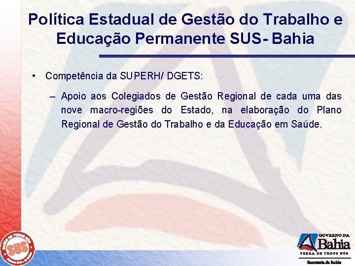 Política Estadual de Gestão do Trabalho e Educação Permanente SUS- Bahia • Competência da