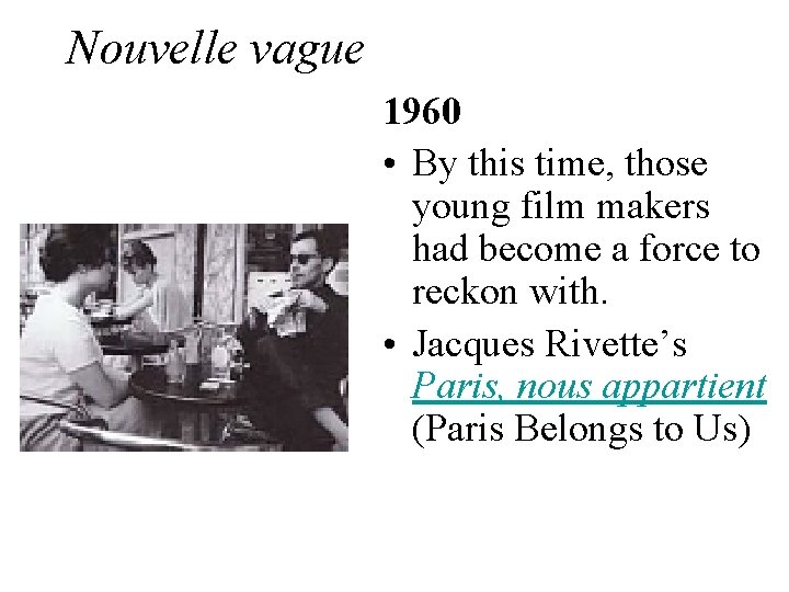 Nouvelle vague 1960 • By this time, those young film makers had become a