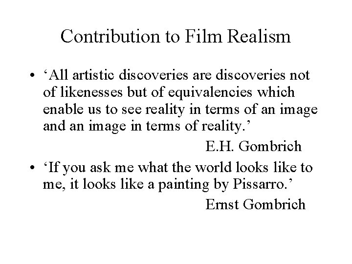 Contribution to Film Realism • ‘All artistic discoveries are discoveries not of likenesses but