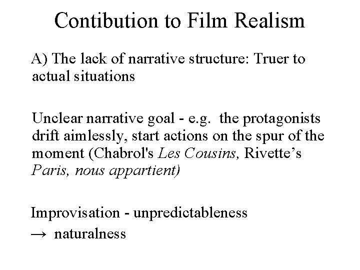 Contibution to Film Realism A) The lack of narrative structure: Truer to actual situations