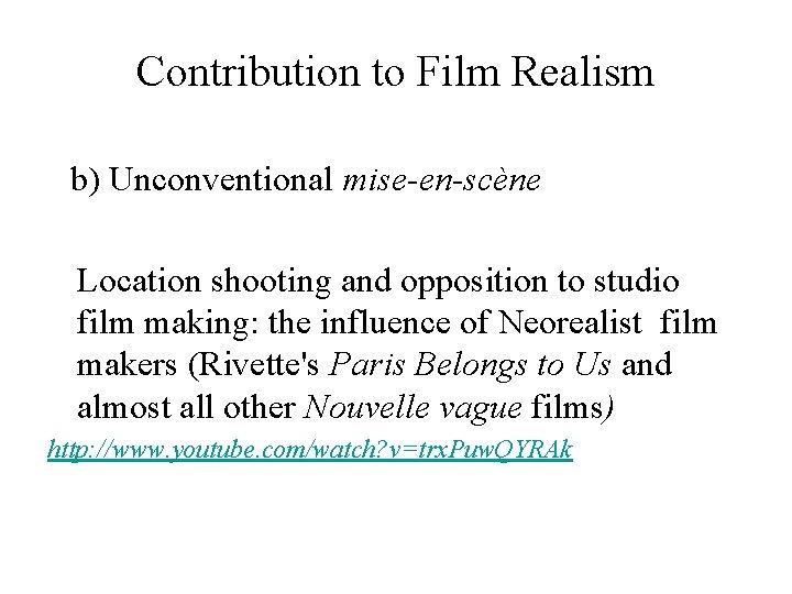Contribution to Film Realism b) Unconventional mise-en-scène Location shooting and opposition to studio film