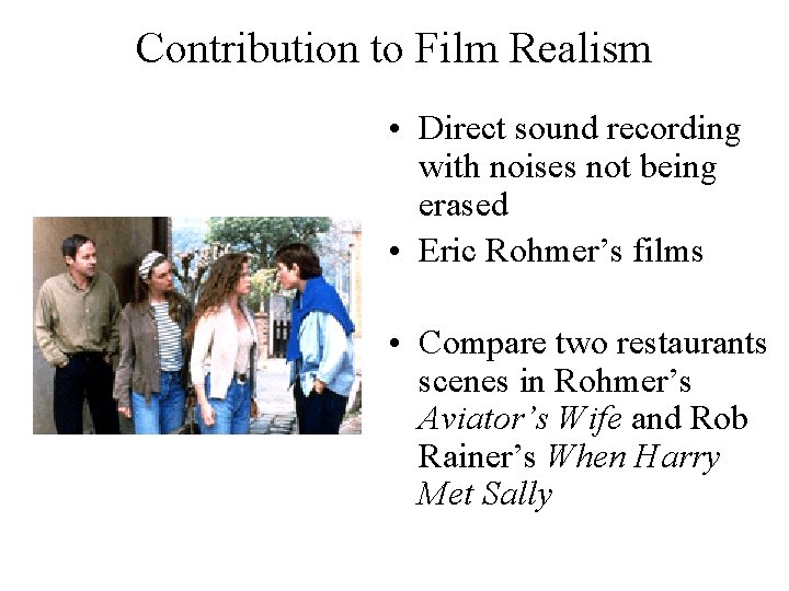 Contribution to Film Realism • Direct sound recording with noises not being erased •