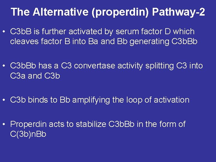 The Alternative (properdin) Pathway-2 • C 3 b. B is further activated by serum