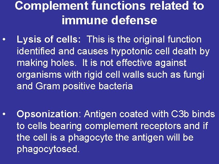 Complement functions related to immune defense • Lysis of cells: This is the original