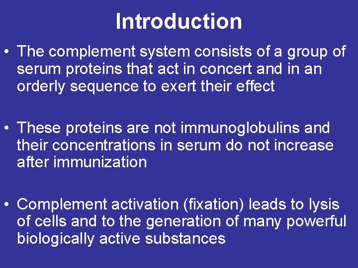 Introduction • The complement system consists of a group of serum proteins that act